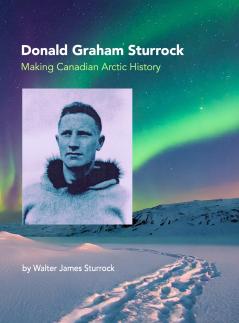 Donald Graham Sturrock Making Canadian Arctic History