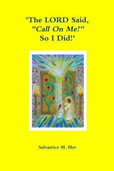 'The LORD Said Call On Me! So I Did!'