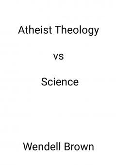 Atheist Theology vs Science