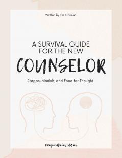 A Survival Guide For The New Counselor
