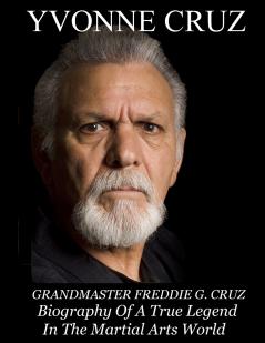 Grandmaster Freddie G. Cruz Biography of a True Legend in the Martial Arts World