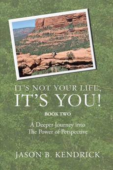 It's Not Your Life It's You Book Two