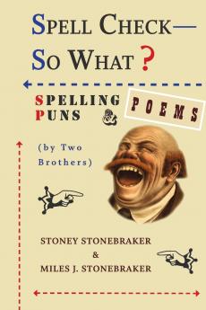 Spell Check-So What? Spelling Puns and Poems by Two Brothers