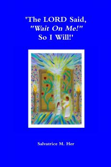 'The LORD Said 'Wait On Me! So I Will!'