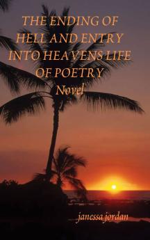 THE ENDING OF HELL AND ENTRY INTO HEAVENS LIFE OF POETRY