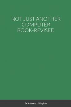 NOT JUST ANOTHER COMPUTER BOOK-REVISED