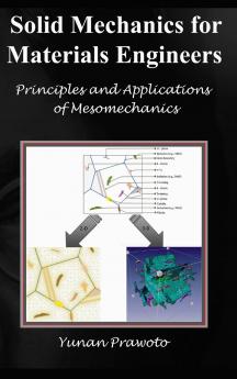 SOLID MECHANICS FOR MATERIALS ENGINEERS --  Principles and Applications of Mesomechanics