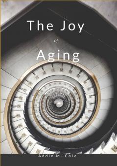 THE JOY OF AGING