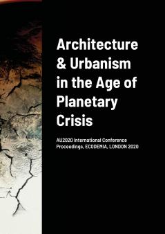 Architecture & Urbanism in the Age of Planetary Crisis