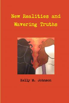 New Realities and Wavering Truths