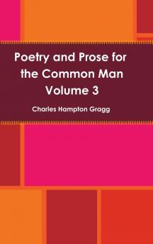 Poetry and Prose for the Common Man Volume 3
