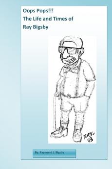 Oops Pops!! The Life and Times of Ray Bigsby