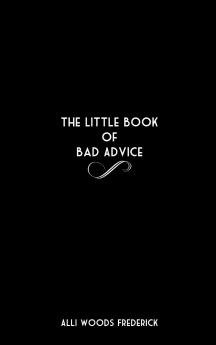 The Little Book of Bad Advice