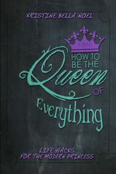 How to be the Queen of Everything