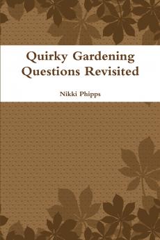 Quirky Gardening Questions Revisited