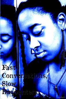 Fast Conversations Slow Encounters.