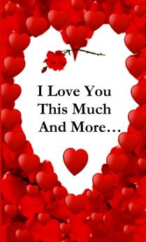 I Love You This Much And More...