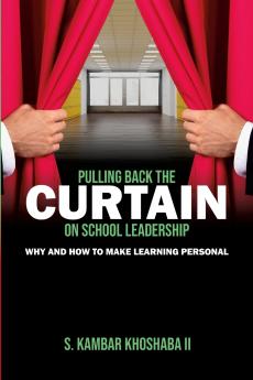 PULLING BACK THE CURTAIN ON SCHOOL LEADERSHIP