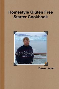 Homestyle Gluten Free Starter Cookbook