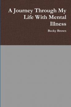 A Journey Through My Life With Mental Illness