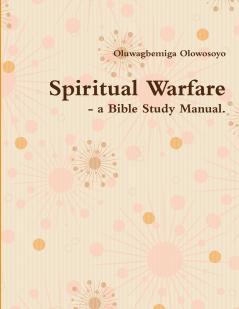 Spiritual Warfare - a Bible Study Manual.