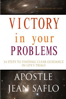 VICTORY  in your PROBLEMS - 14 STEPS TO FINDING CLEAR GUIDANCE IN LIFE'S TRIALS