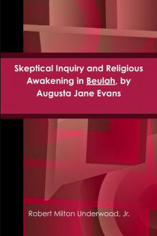 Skeptical Inquiry and Religious Awakening in Beulah by Augusta Jane Evans