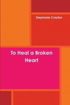 To Heal a Broken Heart
