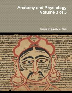 Anatomy and Physiology Volume 3 of 3