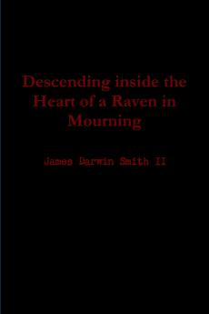 Descending inside the Heart of a Raven in Mourning