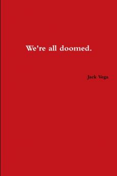 We're All Doomed