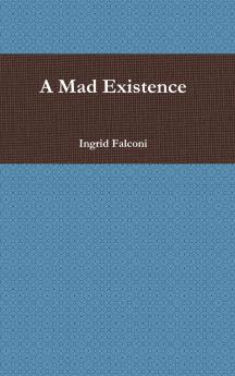 A Mad Existence