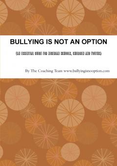 BULLYING IS NOT AN OPTION (An Essential Guide for Nigerian Schools Children and Youths)