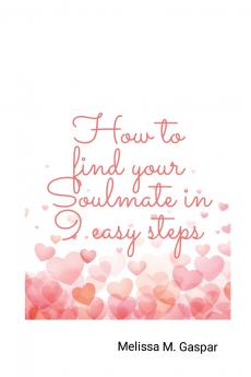 How to find your soulmate in 9 easy steps