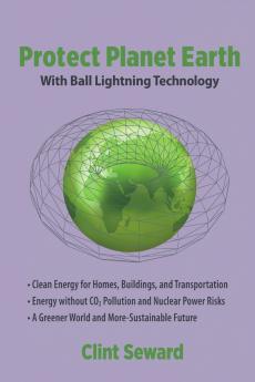 Protect Planet Earth With Ball Lightning Technology