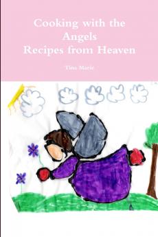 Cooking with the Angels Recipes from Heaven