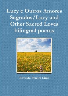 Lucy e Outros Amores Sagrados/Lucy and Other Sacred Loves  bilingual poems