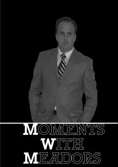 Moments With Meadors