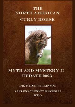 The North American Curly Horse - MYTH and MYSTERY II Update 2023