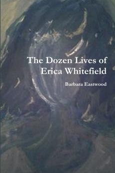 The Dozen Lives of Erica Whitefield