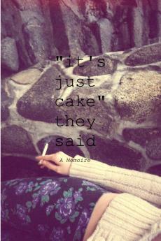 It's Just Cake They Said