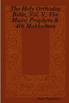 The Holy Orthodox Bible Vol. V The Major Prophets & 4th Makkabees