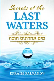 Secrets of the Last Waters (Mayim Achronim Chova)