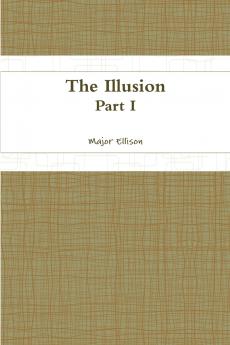 The Illusion-Part I