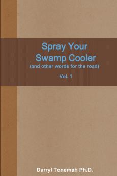 Spray Your Swamp Cooler (and other words for the road) Vol. 1