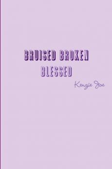 Bruised Broken Blessed