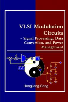 VLSI Modulation Circuits - Signal Processing Data Conversion and Power Management