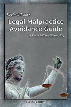 Kevin Gibson's Legal Malpractice Avoidance Guide