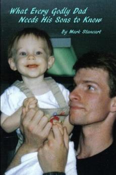 What Every Godly Dad Needs His Sons to Know