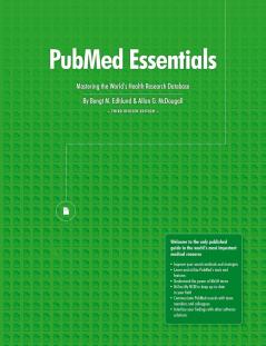 PubMed Essentials Mastering the World's Health Research Database